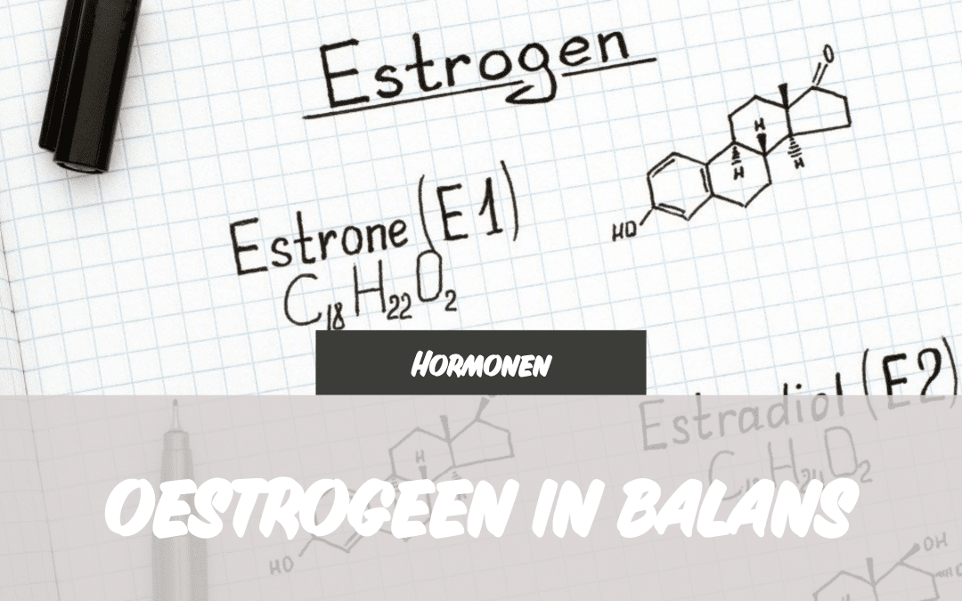 Oestrogeen | Wat je misschien nog niet wist over oestrogeen!